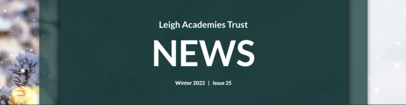 Leigh Academies Trust News Winter 2022 Issue 25, White text on green background